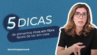 5 alimentos ricos em fibras fáceis de ter em casa | Proctologia para você - Dra. Clarisse Casali