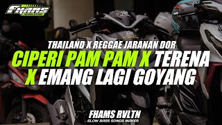 DJ Reggae Ciperi Pam Pam X Terena Thailand Slow Bass Jaranan Fhams Revolution