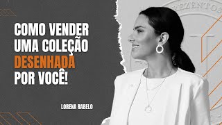 Como vender uma coleção desenhada por você! | LORENA RABELO