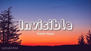 Hunter Hayes - INVISIBLE (Lyrics) 🎶