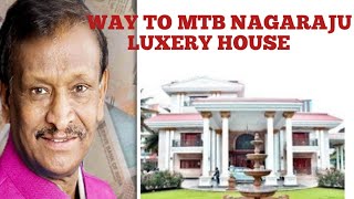 WAY TO MTB NAGARAJU LUXERY HOUSE #MTB