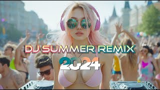 DJ SUMMER REMIX 2024 🌞🕺 Mashups & Remixes of Popular Songs 2024 🎉 DJ Club Music Dance Party 2024