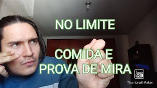 EU NO LIMITE 2 Comida e Prova de Mira