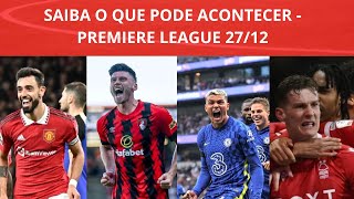 SAIBA O QUE PODE ACONTECER PREMIERE LEAGUE - JOGOS DO DIA 27 DE DEZEMBRO