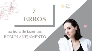 7 ERROS na hora de fazer um BOM PLANEJAMENTO // Prof Deisi