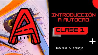 Introducción a Autocad- Interfaz de trabajo Parte 1