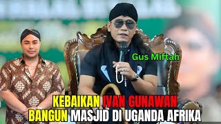 RESPON GUS MIFTAH UNTUK IV4N GUN4W4N