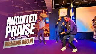 ANOINTED PRAISE SESSION [PT 2] BY D.O.H./E.M.G Abuja