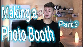 Making An Open Air Photo Booth - Part 3