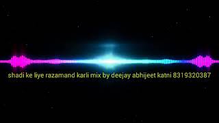 shadi ke liye razamand karli mix by deejay abhijeet katni JABALPUR BEST DJ}By dj prince jbp official