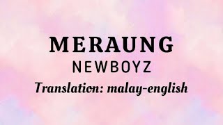 MERAUNG || NEW BOYZ || Terjemahan (translation) melayu-inggeris