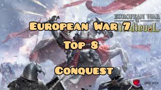 European War 7 - Top 8 Conquest