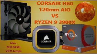 Ryzen 9 3900X vs Corsair H60 120mm AIO + MSI B450i vrm temp.