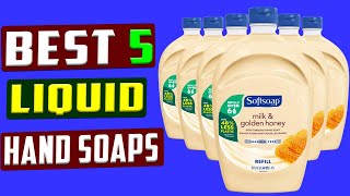 Best 5 Liquid Hand Soaps  Reviews