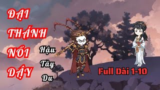 Full Dài 1-10 | Đại Thánh Nổi Dậy - Hậu Tây Du | Nhím Vietsub