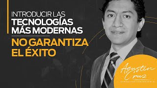 Introducir las tecnologías más modernas no garantiza el éxito