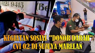 BAKTI SOSIAL DONOR DARAH LINTAS KOMUNITAS BERSAMA CVI 02 DI SUZUYA MARELAN