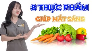 8 Loại thực phẩm giúp sáng mắt cho cả người già và trẻ nhỏ | Bác sĩ Hoàng Hồng