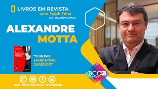 "O Novo Marketing Jurídico" | O que é permitido e o que não é? | Alexandre Motta | Livros em Revista