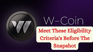 W Coin Airdrop Update :: Do These Eligibility Criteria Before Too Late #wcoin #cryptobot