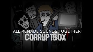 CORRUPTBOX V1 || SOUND REMADE --- All sound together