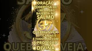 "ORAÇÃO PODEROSA DE LIBERTAÇÃO: QUEBRE INVEJA, FEITIÇARIAS E TODO MAL COM A PROTEÇÃO DIVINA!#salmos