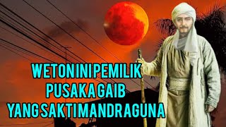 WETON PEMILIK PUSAKA GAIB DI DALAM DIRINYA