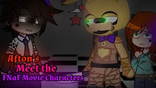 Afton’s Meet the FNaF Movie Characters || My AU