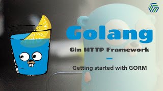 Golang Gin Framework Crash Course 10 | Getting Started with GORM  (Golang's ORM library)