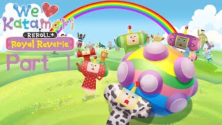 Let's Play We Love Katamari REROLL Plus Royal Reverie - Part 1: Magnificent Chin