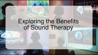 Exploring the Benefits of Sound Therapy