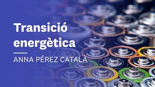 Transició energètica ⚡ Anna Pérez Català | Futur post-fòssil #1