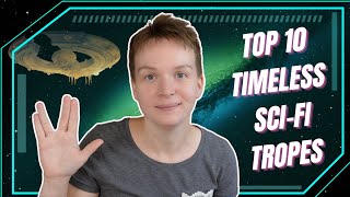 TOP 10 *TIMELESS* SCI-FI TROPES 👽🛸