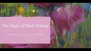 The Magic of Mark Making with Pastels: Floral Demo