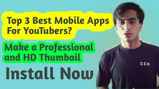 Top 3 Best Mobile Apps for YouTubers || Make HD Thumbnails.