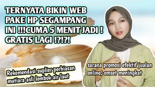 CARA BIKIN WEBSITE PRIBADI PAKAI HP GRATIS|rekomendasi suplier perhiasan mutiara asli lombok