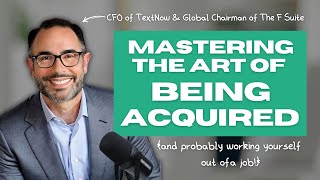 A CFO Playbook for Being Acquired - With Evan Fein of TextNow and The F Suite