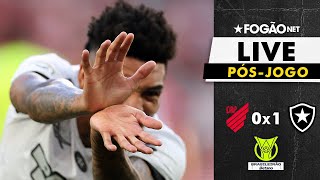 FOGÃONET LIVE: ATHLETICO X BOTAFOGO (PÓS-JOGO) | 29ª RODADA DO BRASILEIRÃO