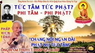 Câu 53: Tức Tâm Tức Phật? - Phi Tâm, Phi Phật? - Ông Năm Thuyết Pháp