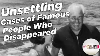 Unsettling Cases Of Famous People Who Disappeared