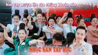 NHẠC SÀN TÂY BẮC - CHỊ EM NHẢY RẤT NHIỆT TÌNH MỪNG TÂN GIA NHÀ MỚI TÂY BẮC BẢN CỦ TÔNG LẠNH