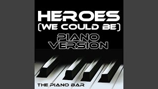 Heroes (We Could Be) (Piano Version)