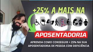 PcD: Veja como conseguir + 25% na aposentadoria