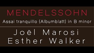 Felix MENDELSSOHN: Assai tranquillo (Albumblatt) in B minor • JOËL MAROSI • ESTHER WALKER [FHR81]