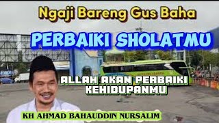 Perbaiki sholatmu maka Allah Swt akan perbaiki hidupmu | Ngaji Bareng Gus Baha