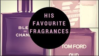 His Favourite Fragrances!!