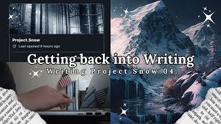 Getting back into Writing | Writing Project.Snow 04. 📚✨ A writing vlog