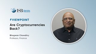 Viewpoint: Are Cryptocurrencies Back? | Prof Bhagwan Chowdhry