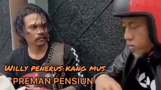 WILLY MENGGANTIKAN POSISI KANG MUS - PREMAN PENSIUN 7