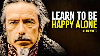 Learn To Be Happy Alone - Alan Watts Motivation